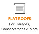 FLAT ROOFS For Garages, Conservatories & More