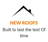 NEW ROOFS Built to last the test Of time