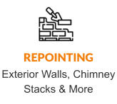 REPOINTING Exterior Walls, Chimney Stacks & More